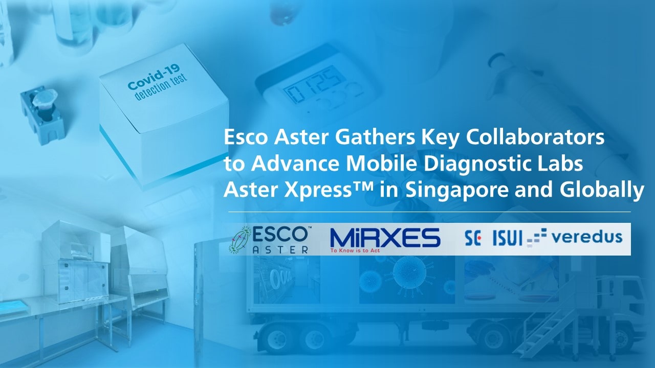 Esco Aster Gathers Key Collaborators to Advance Mobile Diagnostic Labs Aster Xpress™ in Singapore and Globally 